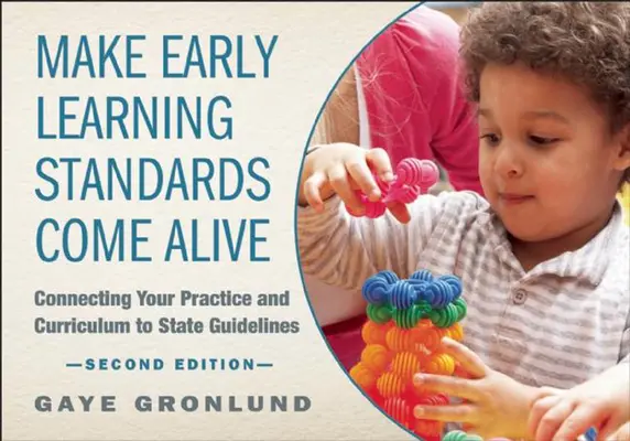 Die Standards für frühes Lernen zum Leben erwecken: Ihre Praxis und Ihr Curriculum mit den staatlichen Richtlinien verbinden - Make Early Learning Standards Come Alive: Connecting Your Practice and Curriculum to State Guidelines