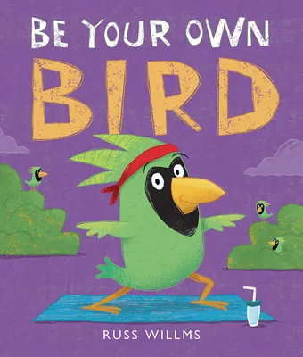 Sei dein eigener Vogel - Be Your Own Bird