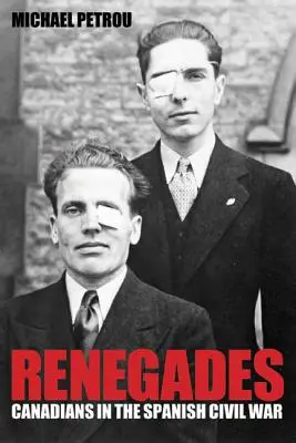 Renegaten - Kanadier im Spanischen Bürgerkrieg - Renegades - Canadians in the Spanish Civil War