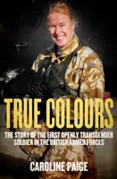 True Colours - Die Geschichte des ersten offen transsexuellen Offiziers in den britischen Streitkräften - True Colours - The Story of the First Openly Transgender Officer in the British Armed Forces