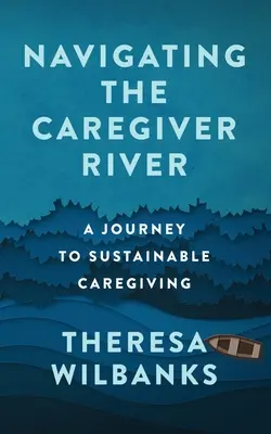 Auf dem Fluss der Pflegenden navigieren: Eine Reise zu nachhaltiger Pflege - Navigating the Caregiver River: A Journey to Sustainable Caregiving