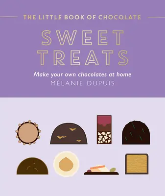 Das kleine Buch der Schokolade: Süße Leckereien: Machen Sie Ihre eigenen Pralinen zu Hause - The Little Book of Chocolate: Sweet Treats: Make Your Own Chocolates at Home