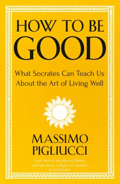 Wie man gut ist - Was Sokrates uns über die Kunst, gut zu leben, lehren kann - How To Be Good - What Socrates Can Teach Us About the Art of Living Well