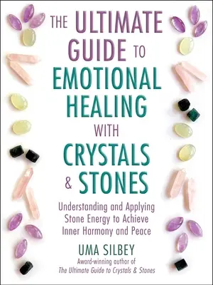 Der ultimative Leitfaden für emotionale Heilung mit Kristallen und Steinen: Verstehen und Anwenden der Steinenergie, um innere Harmonie und Frieden zu erlangen - The Ultimate Guide to Emotional Healing with Crystals and Stones: Understanding and Applying Stone Energy to Achieve Inner Harmony and Peace
