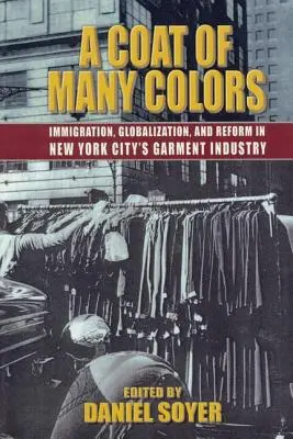 Ein Mantel aus vielen Farben: Einwanderung, Globalisierung und Reformen in der Bekleidungsindustrie von New York City - A Coat of Many Colors: Immigration, Globalization, and Reform in New York City's Garment Industry