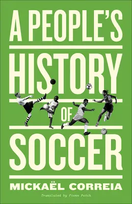 Eine Volksgeschichte des Fußballs - A People's History of Soccer