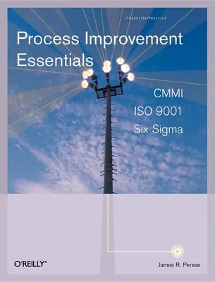 Grundlagen der Prozessverbesserung: CMMI, Six Sigma und ISO 9001 - Process Improvement Essentials: CMMI, Six Sigma, and ISO 9001