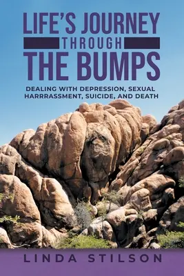 Die Reise des Lebens durch die Beulen: Der Umgang mit Depression, sexueller Belästigung, Selbstmord und Tod - Life's Journey Through the Bumps: Dealing with depression, sexual harassments, suicide, and death