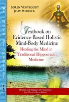 Lehrbuch der evidenzbasierten Ganzheitsmedizin - Heilung des Geistes in der traditionellen hippokratischen Medizin - Textbook on Evidence-Based Holistic Mind-Body Medicine - Healing the Mind in Traditional Hippocratic Medicine