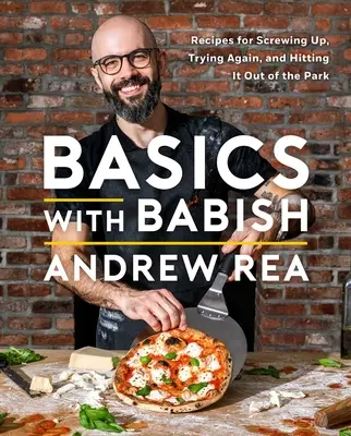 Basics mit Babish: Rezepte, um es zu vermasseln, es noch einmal zu versuchen und es aus dem Park zu schlagen (ein Kochbuch) - Basics with Babish: Recipes for Screwing Up, Trying Again, and Hitting It Out of the Park (a Cookbook)