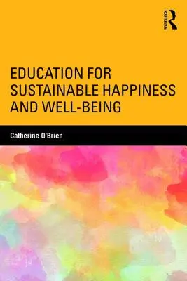 Bildung für nachhaltiges Glück und Wohlergehen - Education for Sustainable Happiness and Well-Being