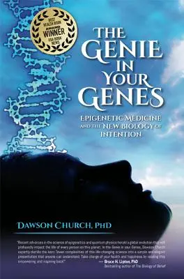 Das Genie in Ihren Genen: Epigenetische Medizin und die neue Biologie der Intention - The Genie in Your Genes: Epigenetic Medicine and the New Biology of Intention