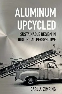 Upcyceltes Aluminium: Nachhaltiges Design in historischer Perspektive - Aluminum Upcycled: Sustainable Design in Historical Perspective