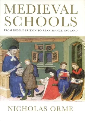 Mittelalterliche Schulen: Vom römischen Britannien zum England der Renaissance - Medieval Schools: From Roman Britain to Renaissance England