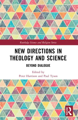 Neue Wege in Theologie und Wissenschaft: Jenseits des Dialogs - New Directions in Theology and Science: Beyond Dialogue