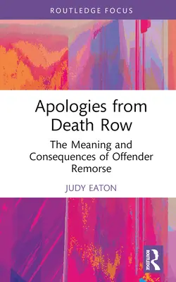 Entschuldigungen aus dem Todestrakt: Die Bedeutung und die Folgen der Reue von Straftätern - Apologies from Death Row: The Meaning and Consequences of Offender Remorse