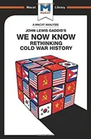 Eine Analyse von John Lewis Gaddis' We Now Know: Die Geschichte des Kalten Krieges neu denken - An Analysis of John Lewis Gaddis's We Now Know: Rethinking Cold War History