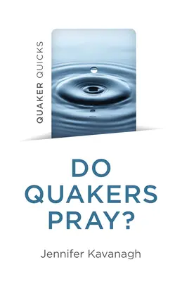 Quäker-Quicks - Beten Quäker? - Quaker Quicks - Do Quakers Pray?