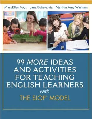 99 Weitere Ideen und Aktivitäten für den Englischunterricht mit dem SIOP-Modell - 99 More Ideas and Activities for Teaching English Learners with the SIOP Model