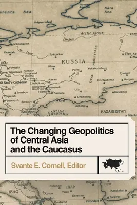 Die Geopolitik Zentralasiens und des Kaukasus im Wandel - The Changing Geopolitics of Central Asia and the Caucasus