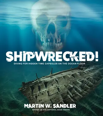 Schiffbrüchig! Tauchen nach versteckten Zeitkapseln auf dem Meeresgrund - Shipwrecked!: Diving for Hidden Time Capsules on the Ocean Floor