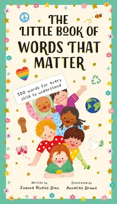 Das kleine Buch der Wörter, die wichtig sind: 100 Wörter, die jedes Kind verstehen sollte - The Little Book of Words That Matter: 100 Words for Every Child to Understand