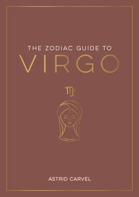 Sternzeichenführer Jungfrau - Der ultimative Leitfaden zum Verständnis Ihres Sternzeichens, zur Entschlüsselung Ihres Schicksals und zur Entschlüsselung der Weisheit der Sterne - Zodiac Guide to Virgo - The Ultimate Guide to Understanding Your Star Sign, Unlocking Your Destiny and Decoding the Wisdom of the Stars