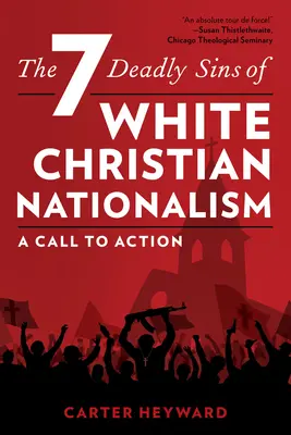 Die sieben Todsünden des weißen christlichen Nationalismus: Ein Aufruf zum Handeln - The Seven Deadly Sins of White Christian Nationalism: A Call to Action