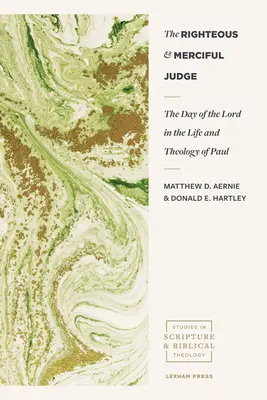 Der gerechte und barmherzige Richter: Der Tag des Herrn im Leben und in der Theologie des Paulus - The Righteous and Merciful Judge: The Day of the Lord in the Life and Theology of Paul