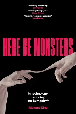 Hier sind die Ungeheuer: Reduziert die Technologie unsere Menschlichkeit? - Here Be Monsters: Is Technology Reducing Our Humanity?