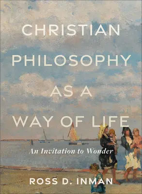 Christliche Philosophie als Lebensweise: Eine Einladung zum Staunen - Christian Philosophy as a Way of Life: An Invitation to Wonder