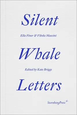 Briefe eines stillen Wals: Eine Korrespondenz über große Entfernungen, auf allen Frequenzen - Silent Whale Letters: A Long-Distance Correspondence, on All Frequencies
