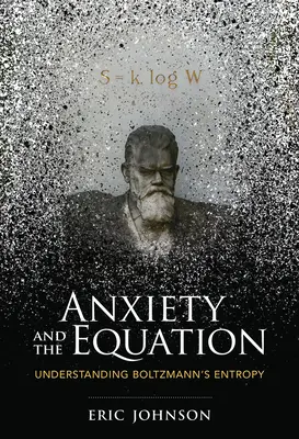 Angst und die Gleichung: Zum Verständnis der Boltzmannschen Entropie - Anxiety and the Equation: Understanding Boltzmann's Entropy