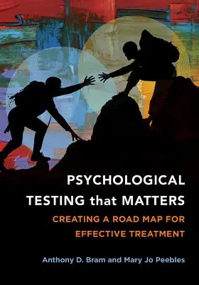 Psychologische Tests, auf die es ankommt: Ein Fahrplan für eine wirksame Behandlung - Psychological Testing That Matters: Creating a Road Map for Effective Treatment