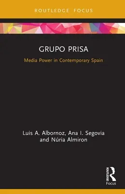 Grupo Prisa: Medienmacht im heutigen Spanien - Grupo Prisa: Media Power in Contemporary Spain