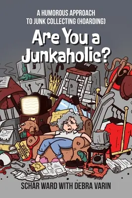 Sind Sie ein Junkaholic?: Eine humorvolle Annäherung an das Sammeln von Trödel (Hoarding) - Are You a Junkaholic?: A Humorous Approach to Junk Collecting (Hoarding)