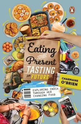 Die Gegenwart essen, die Zukunft schmecken: Eine Entdeckungsreise durch Indiens sich veränderndes Essen - Eating the Present, Tasting the Future: Exploring India Through Her Changing Food