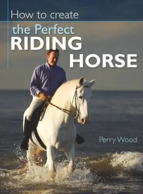 Wie man das perfekte Reitpferd erschafft - How to Create the Perfect Riding Horse