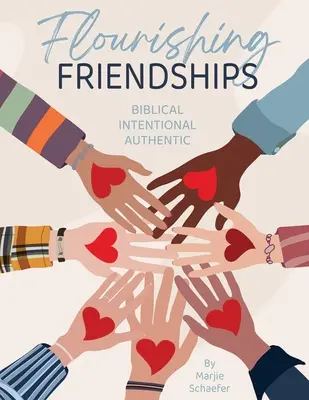 Blühende Freundschaften: Biblisch, absichtsvoll, authentisch - Flourishing Friendships: Biblical, Intentional, Authentic