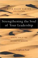 Die Seele der Leiterschaft stärken - Gott suchen im Schmelztiegel des Dienstes - Strengthening the Soul of Your Leadership - Seeking God in the Crucible of Ministry