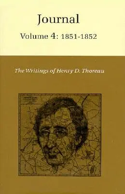 Die Schriften von Henry David Thoreau, Band 4: Tagebuch, Band 4: 1851-1852. - The Writings of Henry David Thoreau, Volume 4: Journal, Volume 4: 1851-1852.