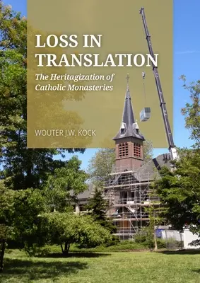 Verlust in der Übersetzung: Die Heritagisierung von katholischen Klöstern - Loss in Translation: The Heritagization of Catholic Monasteries
