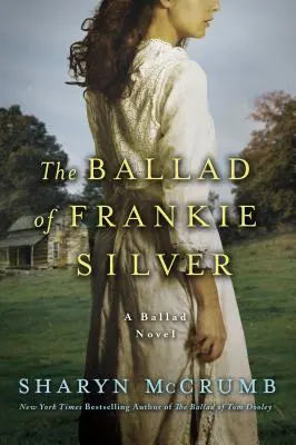 Die Ballade von Frankie Silver: Ein Balladen-Roman - The Ballad of Frankie Silver: A Ballad Novel