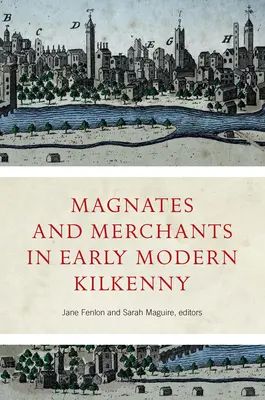 Magnaten und Kaufleute im frühneuzeitlichen Kilkenny - Magnates and Merchants in Early Modern Kilkenny