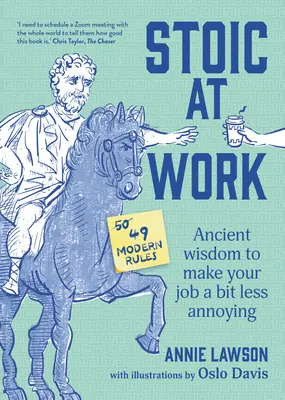 Stoisch bei der Arbeit: Antike Weisheiten, damit Ihr Job weniger nervtötend wird - Stoic at Work: Ancient Wisdom to Make Your Job a Bit Less Annoying