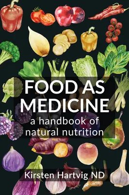 Lebensmittel als Medizin: Ein Handbuch der natürlichen Ernährung - Food as Medicine: A Handbook of Natural Nutrition