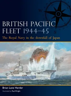 Britische Pazifikflotte 1944-45: Die Royal Navy beim Untergang Japans - British Pacific Fleet 1944-45: The Royal Navy in the Downfall of Japan