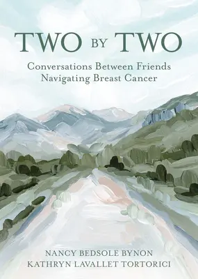Zu zweit: Gespräche zwischen Freunden über Brustkrebs - Two by Two: Conversations Between Friends Navigating Breast Cancer