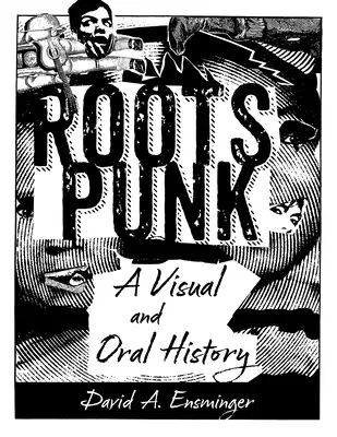 Roots Punk: Eine visuelle und mündliche Geschichte - Roots Punk: A Visual and Oral History