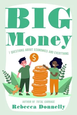 Das große Geld: Was es ist, wie wir es verwenden und warum unsere Entscheidungen wichtig sind - Big Money: What It Is, How We Use It, and Why Our Choices Matter